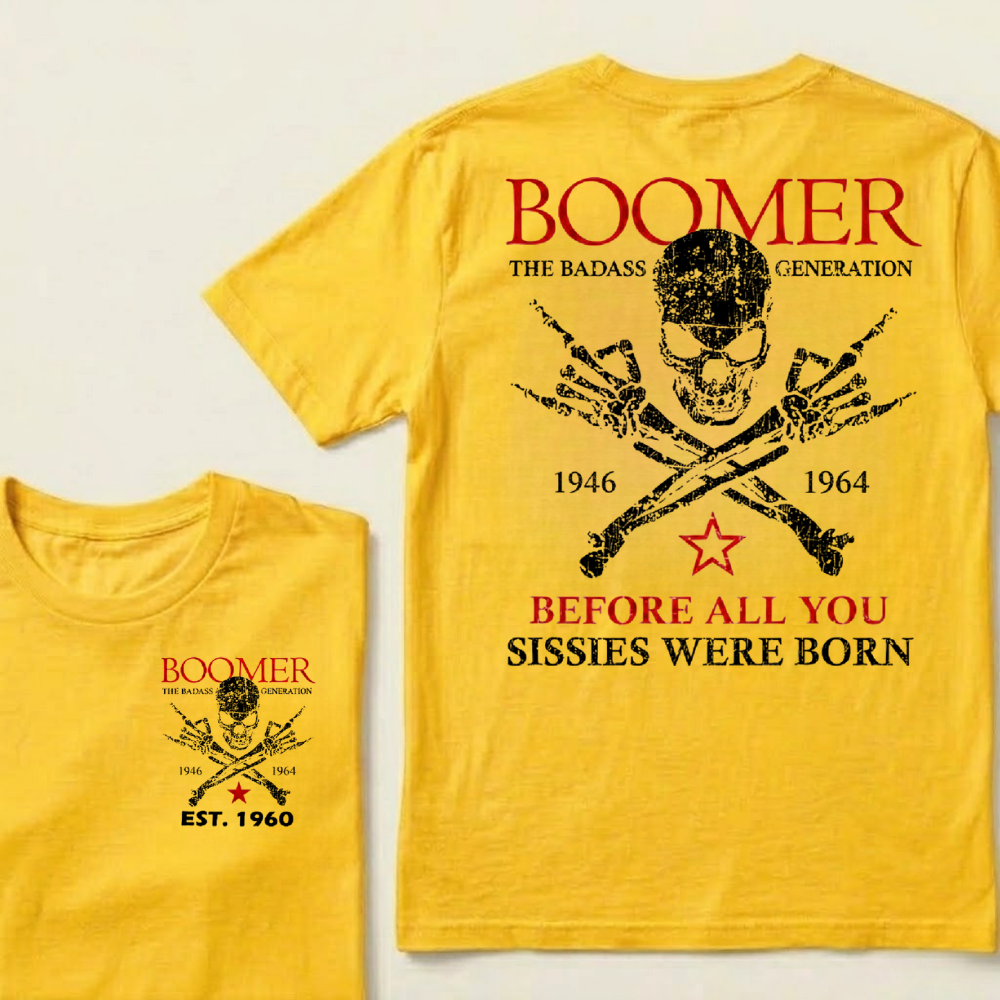 BOOMER Custom Year Shirt — EST. [YOUR YEAR] | The Badass Generation Before All You Sissies Were Born