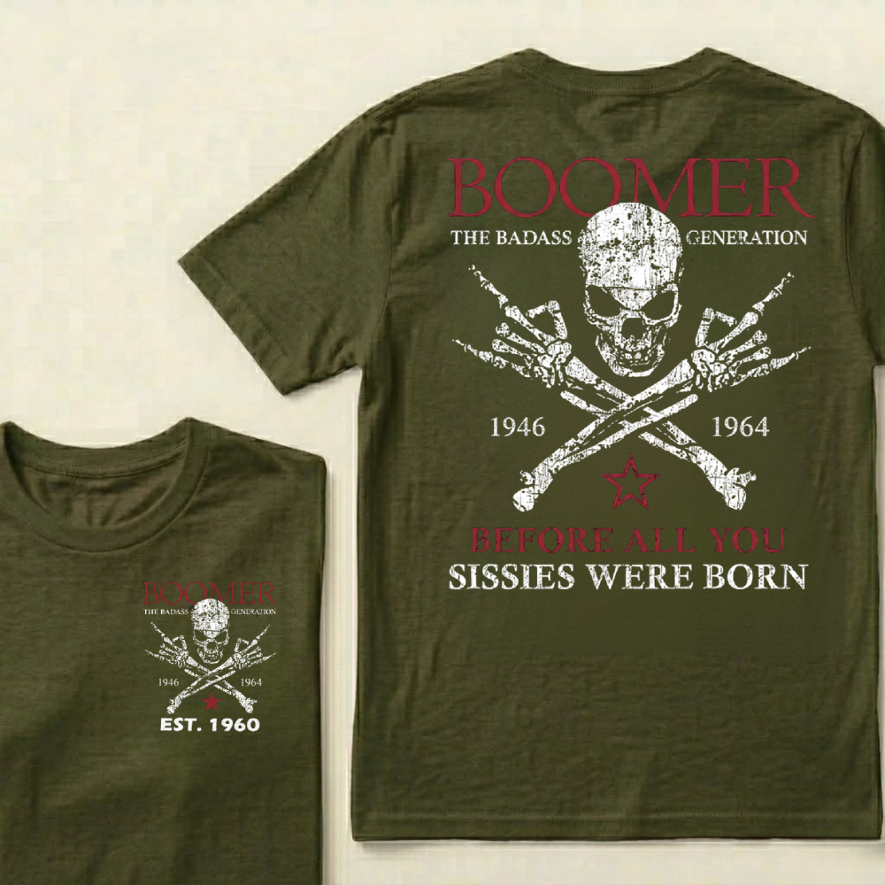BOOMER Custom Year Shirt — EST. [YOUR YEAR] | The Badass Generation Before All You Sissies Were Born