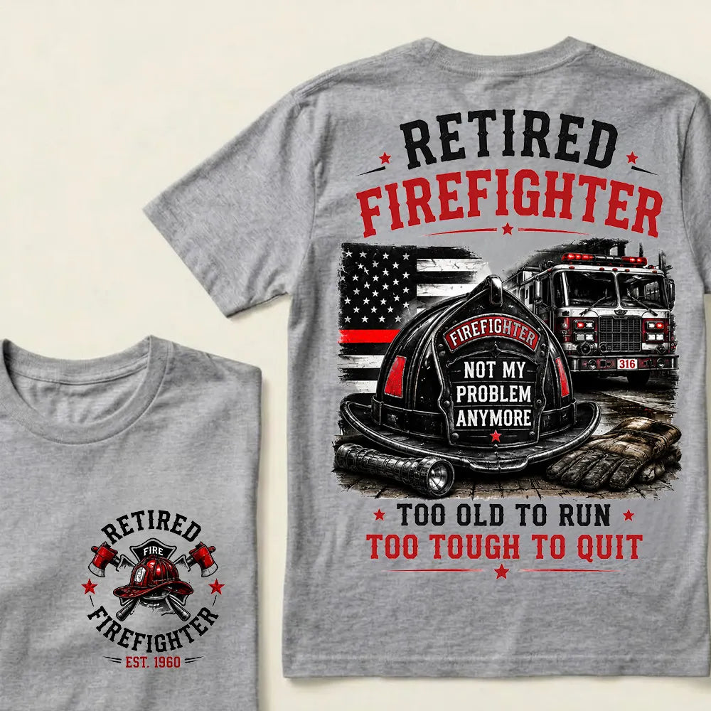 Retired Firefighter Custom Year Shirt — EST. [YOUR YEAR] | Too Old To Run, Too Tough To Quit Tee