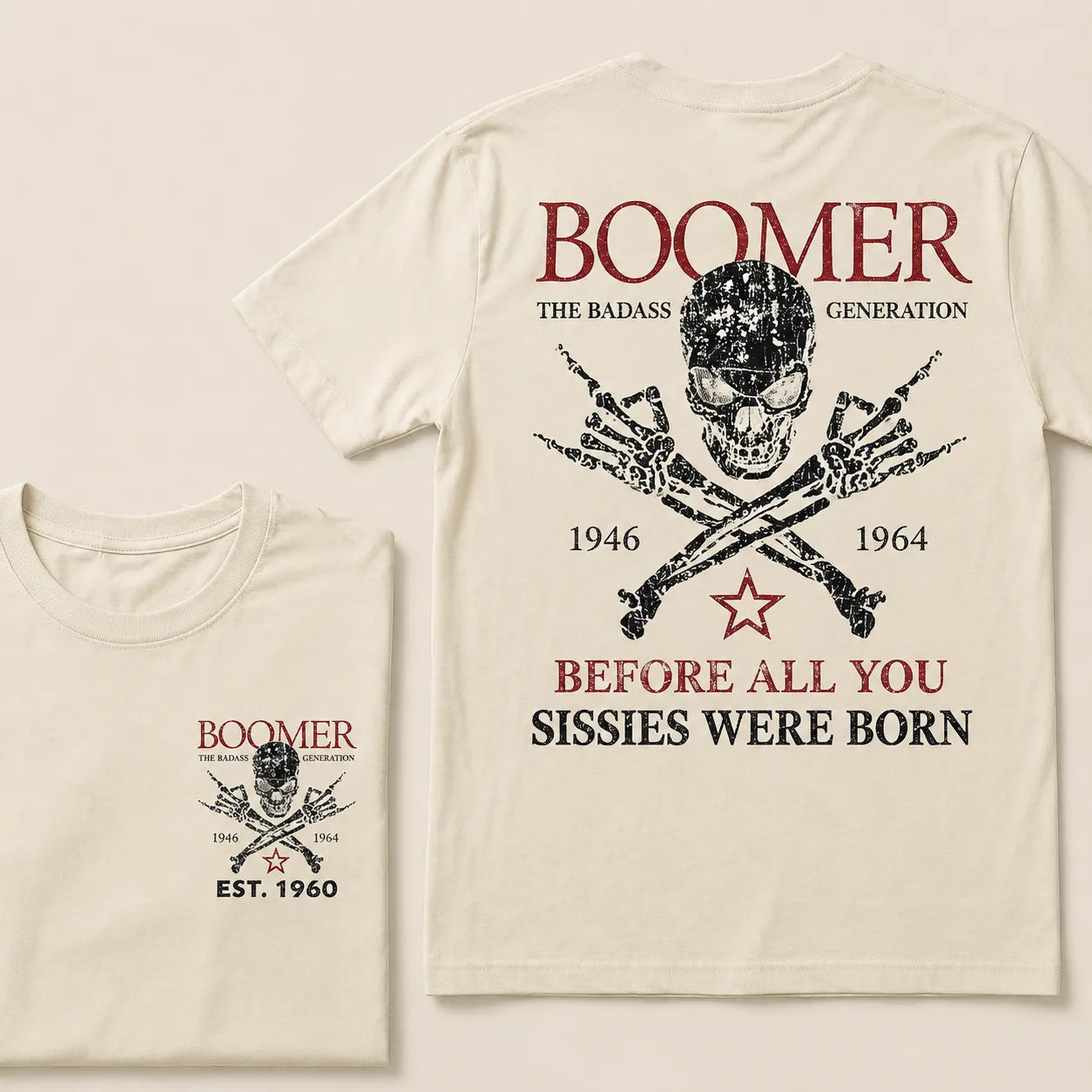 BOOMER Custom Year Shirt — EST. [YOUR YEAR] | The Badass Generation Before All You Sissies Were Born