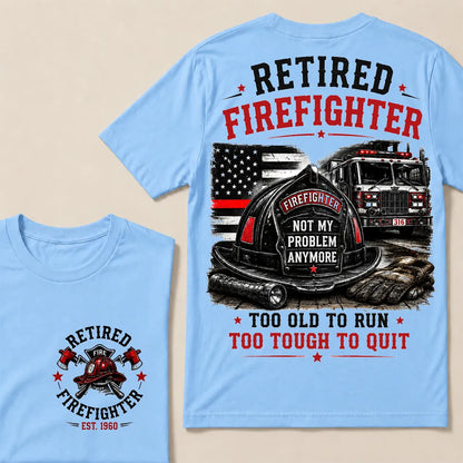 Retired Firefighter Custom Year Shirt — EST. [YOUR YEAR] | Too Old To Run, Too Tough To Quit Tee