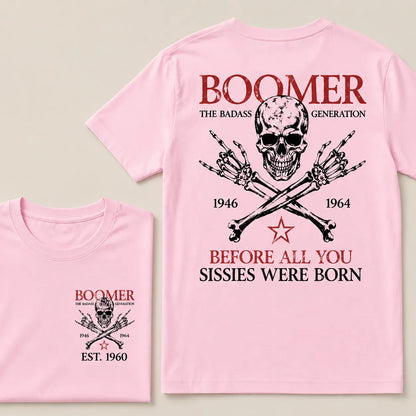 BOOMER Custom Year Shirt — EST. [YOUR YEAR] | The Badass Generation Before All You Sissies Were Born