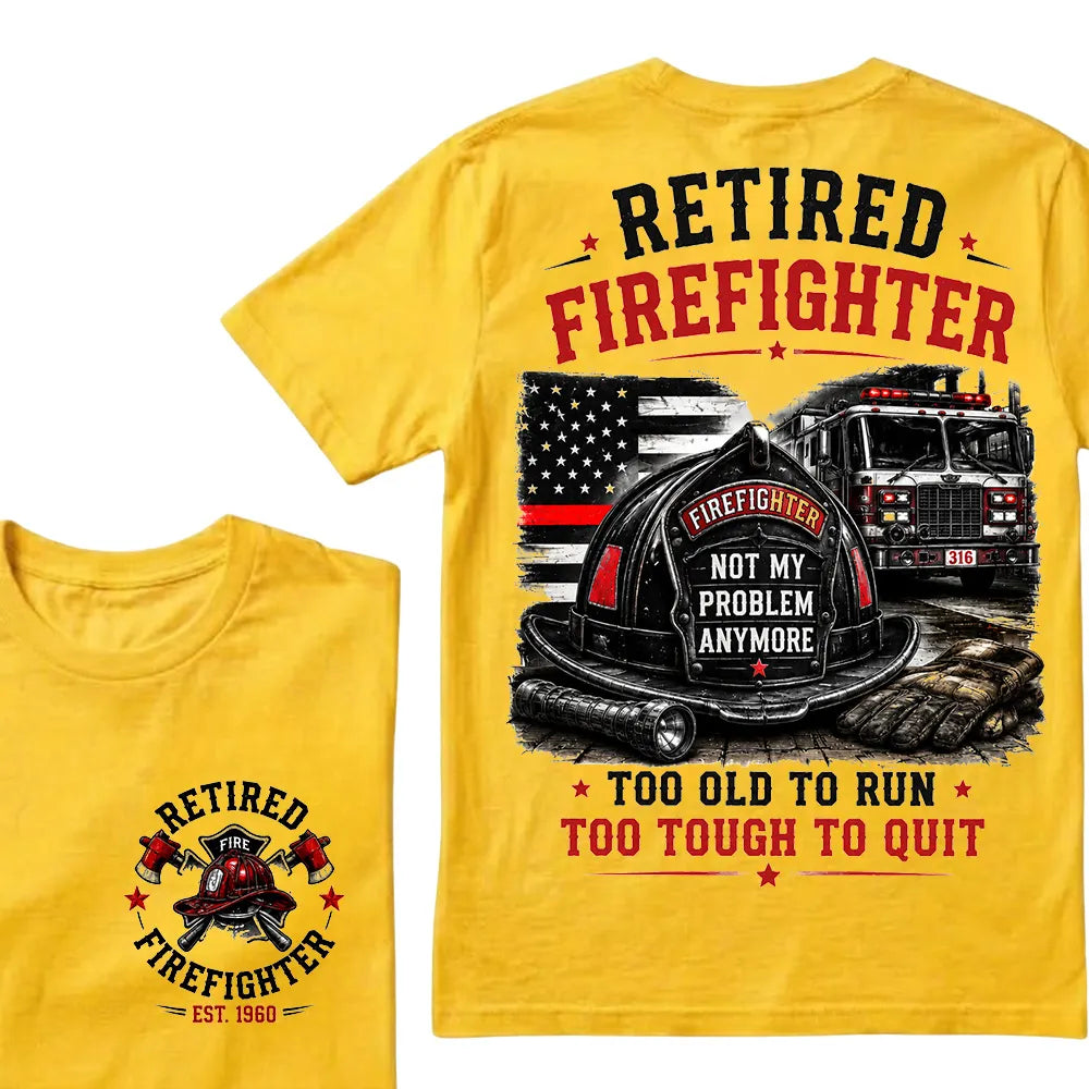 Retired Firefighter Custom Year Shirt — EST. [YOUR YEAR] | Too Old To Run, Too Tough To Quit Tee