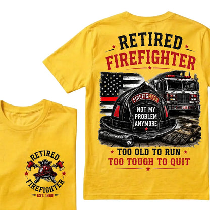 Retired Firefighter Custom Year Shirt — EST. [YOUR YEAR] | Too Old To Run, Too Tough To Quit Tee