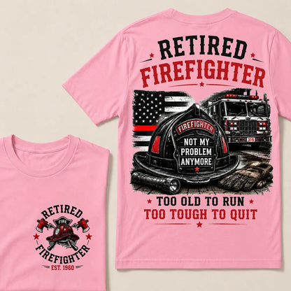 Retired Firefighter Custom Year Shirt — EST. [YOUR YEAR] | Too Old To Run, Too Tough To Quit Tee