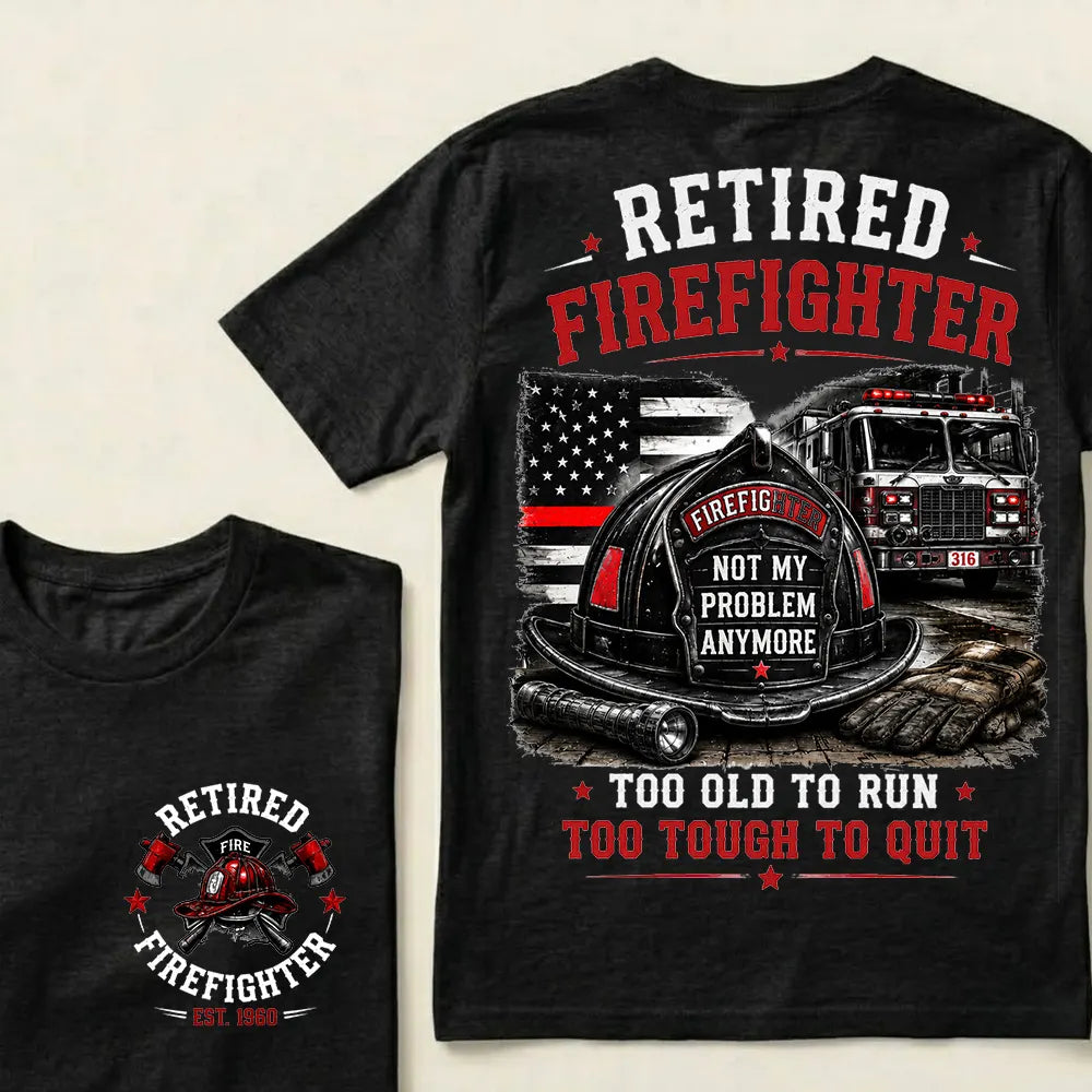 Retired Firefighter Custom Year Shirt — EST. [YOUR YEAR] | Too Old To Run, Too Tough To Quit Tee