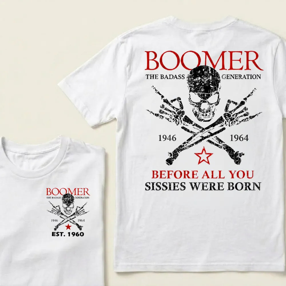 BOOMER Custom Year Shirt — EST. [YOUR YEAR] | The Badass Generation Before All You Sissies Were Born